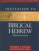 Pozvanie do biblickej hebrejčiny: Začiatočná gramatika - Invitation to Biblical Hebrew: A Beginning Grammar