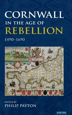 Cornwall vo veku vzbury, 1490-1660 - Cornwall in the Age of Rebellion, 1490-1660