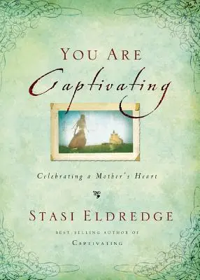 Si podmanivý: Oslava materského srdca - You Are Captivating: Celebrating a Mother's Heart
