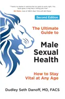 Ultimátny sprievodca mužským sexuálnym zdravím: Ako zostať vitálny v každom veku - The Ultimate Guide to Male Sexual Health: How to Stay Vital at Any Age