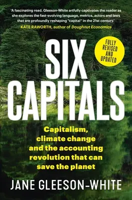 Šesť hlavných miest: Kapitalizmus, zmena klímy a revolúcia v účtovníctve, ktorá môže zachrániť planétu - Six Capitals: Capitalism, Climate Change and the Accounting Revolution That Can Save the Planet