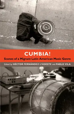 Cumbia!: Scény z migrujúceho latinskoamerického hudobného žánru - Cumbia!: Scenes of a Migrant Latin American Music Genre