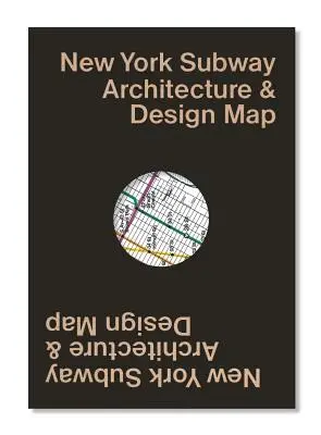 Mapa architektúry a dizajnu newyorského metra: Sprievodca mapou architektúry, umenia a dizajnu newyorského metra - New York Subway Architecture & Design Map: Guide Map to the Architecture, Art and Design of the New York Subway