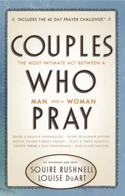 Páry, ktoré sa modlia: Najintímnejší akt medzi mužom a ženou - Couples Who Pray: The Most Intimate Act Between a Man and a Woman