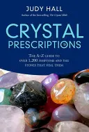 Krištáľové recepty: A-Z sprievodca viac ako 1 200 symptómami a ich liečivými kryštálmi - Crystal Prescriptions: The A-Z Guide to Over 1,200 Symptoms and Their Healing Crystals