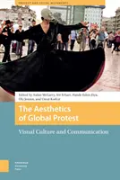 Estetika globálneho protestu: Vizuálna kultúra a komunikácia - The Aesthetics of Global Protest: Visual Culture and Communication