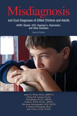 Nesprávna diagnóza a duálne diagnózy nadaných detí a dospelých: ADHD, bipolárna porucha, OCD, Aspergerova porucha, depresia a iné poruchy - Misdiagnosis and Dual Diagnoses of Gifted Children and Adults: ADHD, Bipolar, OCD, Asperger's, Depression, and Other Disorders