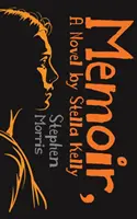 Memoáre, román Stella Kelly - Memoir, A Novel by Stella Kelly