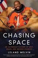 Honba za vesmírom: Príbeh astronauta o odvahe, milosti a druhej šanci - Chasing Space: An Astronaut's Story of Grit, Grace, and Second Chances