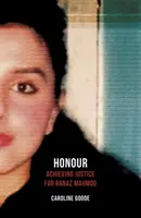 Česť: Dosiahnutie spravodlivosti pre Banaza Mahmoda - Honour: Achieving Justice for Banaz Mahmod