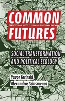 Spoločná budúcnosť: Sociálna transformácia a politická ekológia - Common Futures: Social Transformation and Political Ecology