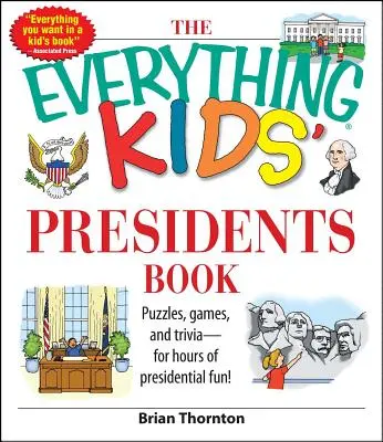 The Everything Kids' Presidents Book (Všetko o detských prezidentoch): Hádanky, hry a zaujímavosti - na hodiny prezidentskej zábavy - The Everything Kids' Presidents Book: Puzzles, Games and Trivia - For Hours of Presidential Fun