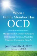 Keď má člen rodiny OCD: Knižka: Mindfulness a kognitívno-behaviorálne zručnosti na pomoc rodinám postihnutým obsedantno-kompulzívnou poruchou - When a Family Member Has OCD: Mindfulness and Cognitive Behavioral Skills to Help Families Affected by Obsessive-Compulsive Disorder