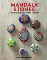 Mandala Stones - 50 inšpiratívnych vzorov na maľovanie - Mandala Stones - 50 Inspirational Designs to Paint