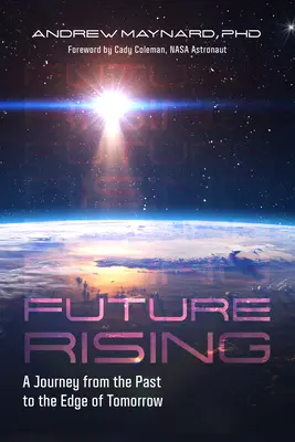 Vychádzajúca budúcnosť: Cesta z minulosti na okraj zajtrajška (Budúcnosť ľudstva, sociálne aspekty technológií) - Future Rising: A Journey from the Past to the Edge of Tomorrow (Future of Humanity, Social Aspects of Technology)