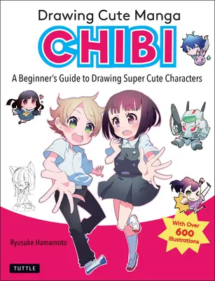 Drawing Cute Manga Chibi: Sprievodca začiatočníkov pri kreslení superroztomilých postavičiek - Drawing Cute Manga Chibi: A Beginner's Guide to Drawing Super Cute Characters