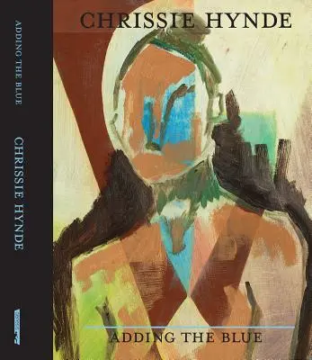 Pridanie modrej: Modrá: Obrazy Chrissie Hynde - Adding the Blue: Paintings by Chrissie Hynde