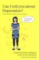 Môžem ti povedať o depresii? Príručka pre priateľov, rodinu a odborníkov - Can I Tell You about Depression?: A Guide for Friends, Family and Professionals