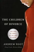 Deti rozvodu: Strata rodiny ako strata bytia - The Children of Divorce: The Loss of Family as the Loss of Being
