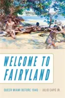 Vitajte v krajine rozprávok: Queer Miami pred rokom 1940 - Welcome to Fairyland: Queer Miami Before 1940