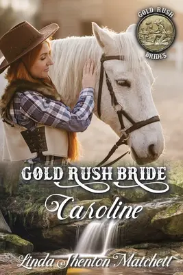 Zlatá horúčka nevesty Caroline - Gold Rush Bride Caroline