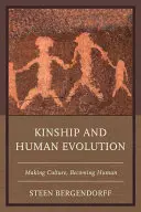 Príbuzenské vzťahy a evolúcia človeka: Vytváranie kultúry, stávanie sa človekom - Kinship and Human Evolution: Making Culture, Becoming Human