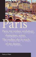 Paríž: Poézia miesta v Paríži: zbierka poézie miesta - Paris: A Collection of the Poetry of Place