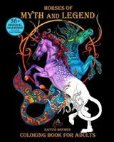 Kone mýtov a legiend: Omaľovánky pre dospelých - Horses of Myth and Legend: Coloring Book for Adults