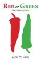 Červená alebo zelená: Kuchyňa Nového Mexika - Red or Green: New Mexico Cuisine