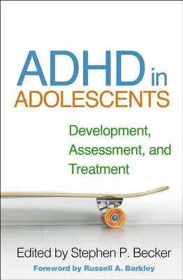 ADHD u dospievajúcich: Vývoj, hodnotenie a liečba - ADHD in Adolescents: Development, Assessment, and Treatment