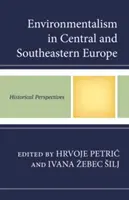 Environmentalizmus v strednej a juhovýchodnej Európe: historické perspektívy - Environmentalism in Central and Southeastern Europe: Historical Perspectives