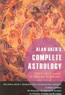 Kompletná astrológia Alana Okena: Klasický sprievodca modernou astrológiou - Alan Oken's Complete Astrology: The Classic Guide to Modern Astrology