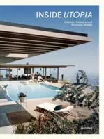 Inside Utopia: Vizionárske interiéry a futuristické domy - Inside Utopia: Visionary Interiors and Futuristic Homes