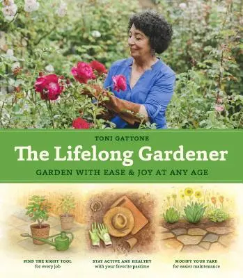 Celoživotný záhradník: Záhrada s ľahkosťou a radosťou v každom veku - The Lifelong Gardener: Garden with Ease and Joy at Any Age