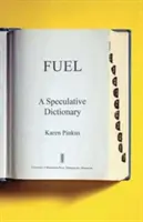 Palivo, 39: špekulatívny slovník - Fuel, 39: A Speculative Dictionary