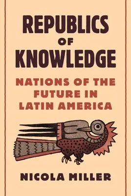Republiky vedomostí: Národy budúcnosti v Latinskej Amerike - Republics of Knowledge: Nations of the Future in Latin America