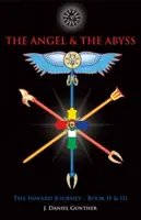 Anjel a priepasť: Vnútorná cesta, knihy II a III - The Angel & the Abyss: The Inward Journey, Books II & III