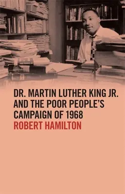Dr. Martin Luther King Jr. a kampaň chudobných v roku 1968 - Dr. Martin Luther King Jr. and the Poor People's Campaign of 1968