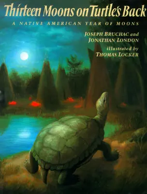 Trinásť mesiacov na korytnačom chrbte: Rok indiánskych mesiacov - Thirteen Moons on Turtle's Back: A Native American Year of Moons
