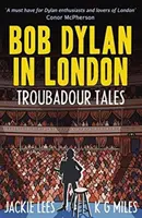 Bob Dylan v Londýne: Trubadúrske príbehy - Bob Dylan in London: Troubadour Tales