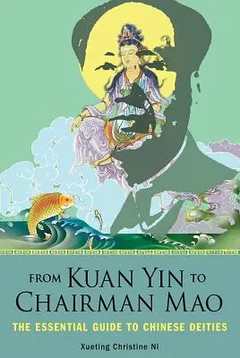 Od Kuan Yin po predsedu Maa: Základný sprievodca čínskymi božstvami - From Kuan Yin to Chairman Mao: The Essential Guide to Chinese Deities