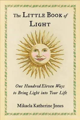 Malá kniha svetla: Sto jedenásť spôsobov, ako vniesť svetlo do svojho života - The Little Book of Light: One Hundred Eleven Ways to Bring Light Into Your Life