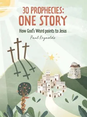 30 proroctiev: Jeden príbeh: Ako Božie slovo poukazuje na Ježiša - 30 Prophecies: One Story: How God's Word Points to Jesus