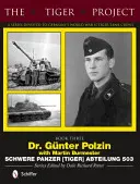 Projekt Tiger: Projekt Tiger: Séria venovaná nemeckým posádkam tankov Tiger počas druhej svetovej vojny: Gnter Polzin--Schwere Panzer (Tiger) Abteilung 503 - The Tiger Project: A Series Devoted to Germany's World War II Tiger Tank Crews: Dr. Gnter Polzin--Schwere Panzer (Tiger) Abteilung 503