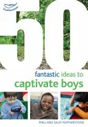 50 fantastických nápadov, ako zaujať chlapcov - 50 Fantastic Ideas to Captivate Boys