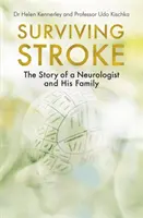 Prežiť mozgovú príhodu: Príbeh neurológa a jeho rodiny - Surviving Stroke: The Story of a Neurologist and His Family