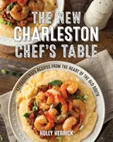 Nový charlestonský kuchársky stôl: Neobyčajné recepty zo srdca starého Juhu - The New Charleston Chef's Table: Extraordinary Recipes from the Heart of the Old South