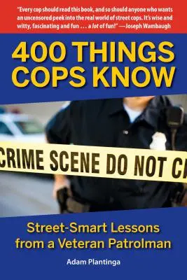 400 vecí, ktoré policajti vedia: Poučenie od policajného veterána - 400 Things Cops Know: Street-Smart Lessons from a Veteran Patrolman