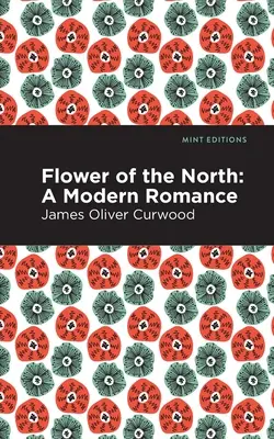Kvet severu: Moderný román - Flower of the North: A Modern Romance