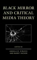 Čierne zrkadlo a kritická mediálna teória - Black Mirror and Critical Media Theory
